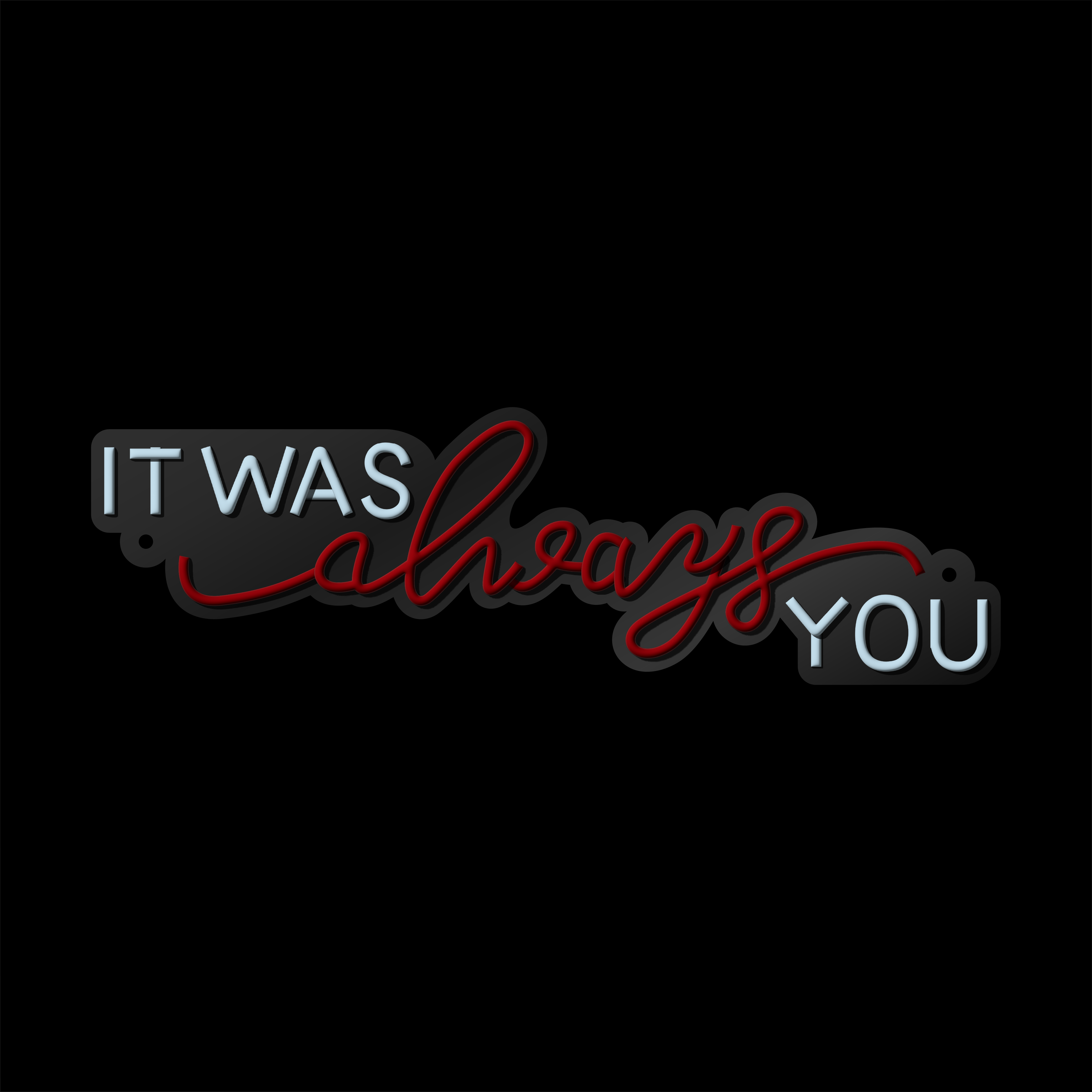 It was always you